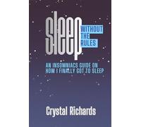SLEEP Without the Rules: An Insomniacs Guide On How I Finally Got To Sleep
