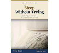 Sleep Without Trying: A Gentle Guide to Falling Asleep When Insomnia Won't Let You (Gentle Health)