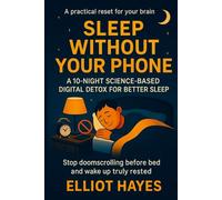 Sleep Without Your Phone: A 10-Night Science-Based Digital Detox for Better Sleep