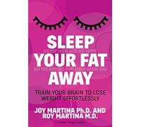 Sleep Your Fat Away: Train Your Brain to Lose Weight Effortlessly