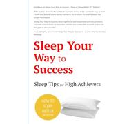 Sleep Your Way to Success - How to Sleep Better (2nd Edition): Sleep for Health. Sleep for Wealth. 40+ tips to beat insomnia.