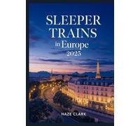 Sleeper Trains in Europe 2025: Night Routes, Booking Tips & Scenic Journeys
