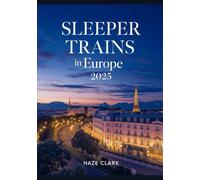 Sleeper Trains in Europe 2025: Night Routes, Booking Tips & Scenic Journeys