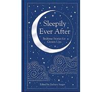 Sleepily Ever After: Bedtime Stories for Grown Ups: 305 (Macmillan Collector's Library, 305)