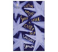 Sleeping Among Sheep Under a Starry Sky: Essays 1985-2021