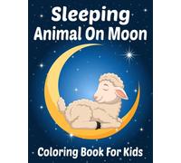 Sleeping Animal On Moon Coloring Book For Kids: Easy Coloring Book in Cute Style With Unicorn, Cat, Sloth, Panda, Llama, Bear And Many More Lovely ... Gift for Any Occasion for Boys and Girls
