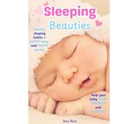 Sleeping Beauties: Help your Baby Sleep Soundly and Happily