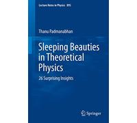 Sleeping Beauties in Theoretical Physics: 26 Surprising Insights: 895 (Lecture Notes in Physics, 895)