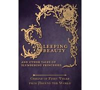 Sleeping Beauty - And Other Tales of Slumbering Princesses (Origins of Fairy Tales from Around the World): 6 (Origins of Fairy Tales from Around the World Series)