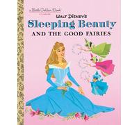 Sleeping Beauty and the Good Fairies (Disney Classic) (Little Golden Book)