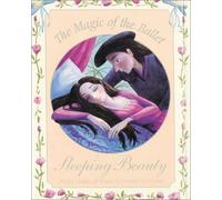 Sleeping Beauty: The Magic of the Ballet (Magic of Ballet S.)