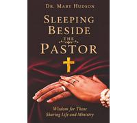 Sleeping Beside The Pastor: Wisdom For Those Sharing Life and Ministry
