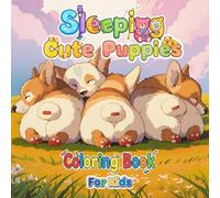 Sleeping Cute Puppies Coloring Book For Kids: Ages 4-8, 8-12 | Party Favor, Fun, Relaxing, Stress Relief for Boys, Girls, Teens & Adults with 35 ... (My Best Cute Coloring Books For Kids)
