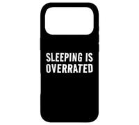 Sleeping Is Overrated - Bedtime Sleep Procrastination Case for iPhone 17 Pro Max