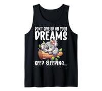 Sleeping Koala - Don't Give Up on Your Dreams Keep Sleeping Tank Top
