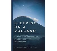 Sleeping on a Volcano: The Worldwide Demographic Decline and the Economic and Geopolitical Implications