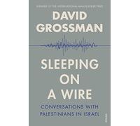 Sleeping on a Wire: Conversations with Palestinians in Israel