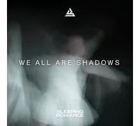 Sleeping Romance - We All Are Shadows [CD]