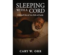 Sleeping With a Cord: A Husband's Story of Love, Faith, and Loyalty