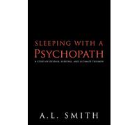 Sleeping with a Psychopath: A Story of Despair, Survival, and Ultimate Triumph