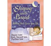 Sleeping with Bread: Holding What Gives You Life