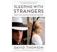 Sleeping with Strangers: How the Movies Shaped Desire