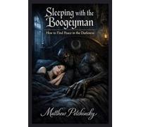 Sleeping with the Boogeyman: How to Find Peace in the Darkness