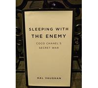 Sleeping With the Enemy: Coco Chanel's Secret War