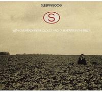 Sleepingdog - With Our Heads In The Clouds And Our Hearts In The Fields