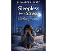 Sleepless from Stress: A 21-Day Reset for Calmer Nights, Less Overthinking, and Restfull Sleep (Stress & Sleep)