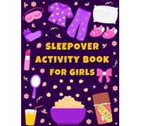 Sleepover Activity Book For Girls: A Teen Girl's Handbook to Unforgettable Sleepovers