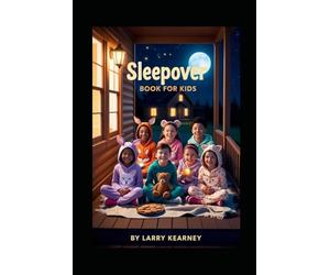 Sleepover Book For Kids: A bedtime-ready sleepover tale of snacks, secrets, teamwork, and the soft magic of staying up with friends.