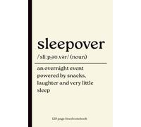 Sleepover Notebook: An Overnight Event Powered by Snacks, Laughter and Very Little Sleep: Funny 120-Page Lined Dictionary Definition Journal for ... Slumber Parties, Birthdays & Friendship Gifts