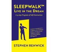 Sleepwalk - Live in the Dream: A 9-step Program of Self Destruction