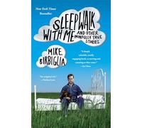 Sleepwalk with Me: and Other Painfully True Stories