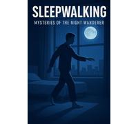 Sleepwalking - Mysteries of the night wanderer