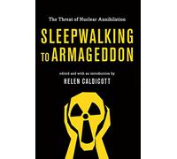 Sleepwalking to Armageddon: The Threat of Nuclear Annihilation