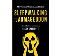 Sleepwalking to Armageddon: The Threat of Nuclear Annihilation
