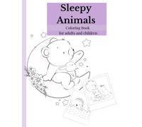 Sleepy Animals Coloring Book for Adults and Children: Perfect for a screen free bed time routine. Relaxing and calming.