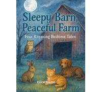 Sleepy Barn, Peaceful Farm: Four Rhyming Bedtime Tales