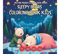Sleepy Bears Coloring Book Kids - AND Teens, Adults and Seniors with Easy and Simple Designs for Stress Free Relaxation (Bedtime Friends Coloring ... and Simple Designs for Stress Free Relaxati)