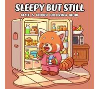 Sleepy but Still Going Coloring Book: A Wholesome and Funny Coloring Pages Featuring Cute Animals and Cozy Scenes for Relaxation and Stress Relief