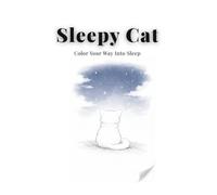 Sleepy Cat: Color Your Way Into Sleep (Mindful Animals Coloring Series)