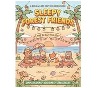 Sleepy Forest Friends Beach Holiday: Bold & Easy, Cozy coloring book
