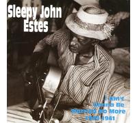 Sleepy John Estes - I Ain't Gonna Be Worried No More 1929-1941