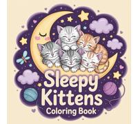 Sleepy Kittens Coloring Book: Cute kittens coloring book for adults, sleepy cats coloring book, cozy blanket kittens coloring book, relaxing cat ... kids, stress relief cat lovers coloring book
