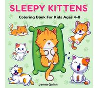 Sleepy Kittens Coloring Book for Kids Ages 4-8: 40 Cute and Easy Cat Coloring Pages for Creative Kids (Kitten Tales - Coloring Book Adventures)