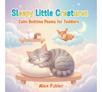 Sleepy Little Creatures: Calm Bedtime Poems for Toddlers