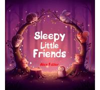 Sleepy Little Friends: A Nearly Wordless Bedtime Journey Through Magical Animal Dreams