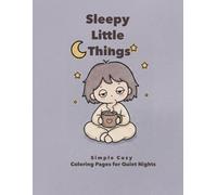 Sleepy Little Things: Simple Cozy Coloring Pages for Quiet Nights (Sleepy World Coloring Series)